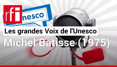 Les grandes Voix de l'Unesco – Michel Batisse (1975) • RFI