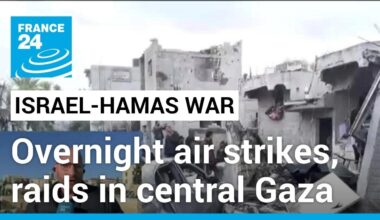 Israel carries out overnight air strikes, raids in central Gaza • FRANCE 24 English