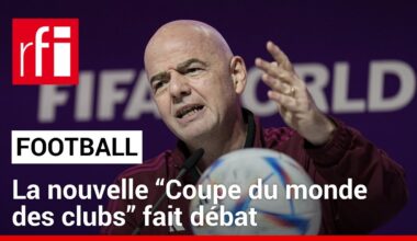 Football : la nouvelle “Coupe du monde des clubs” fait débat  • RFI