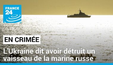 L'Ukraine dit avoir détruit un vaisseau de la marine russe en Crimée • FRANCE 24