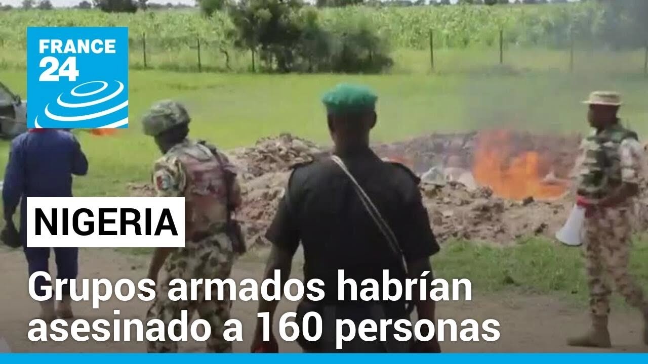 Grupos armados estarían tras el asesinato de 160 personas en Nigeria • FRANCE 24 Español