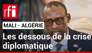 Mali/Algérie : les dessous de la crise diplomatique • RFI