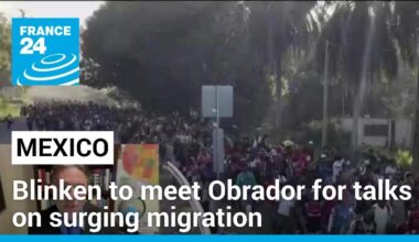 Blinken to meet Mexico's Obrador for talks as migration surges at US border • FRANCE 24 English