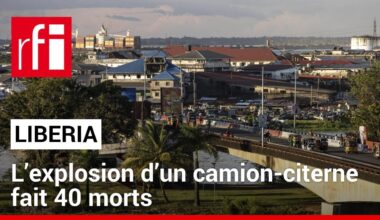 Liberia : l’explosion d’un camion-citerne fait au moins 40 morts • RFI