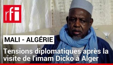 La visite de l'imam Dicko à Alger toujours au centre de tensions diplomatiques avec Bamako • RFI