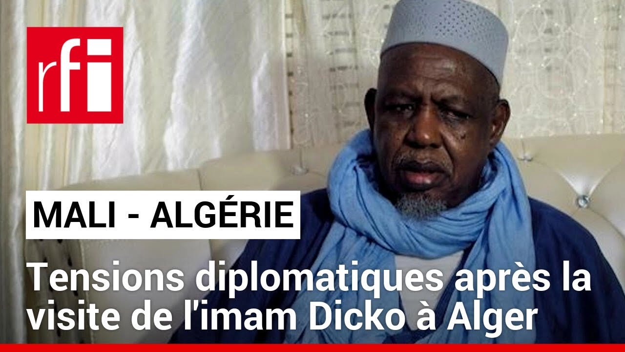 La visite de l'imam Dicko à Alger toujours au centre de tensions diplomatiques avec Bamako • RFI