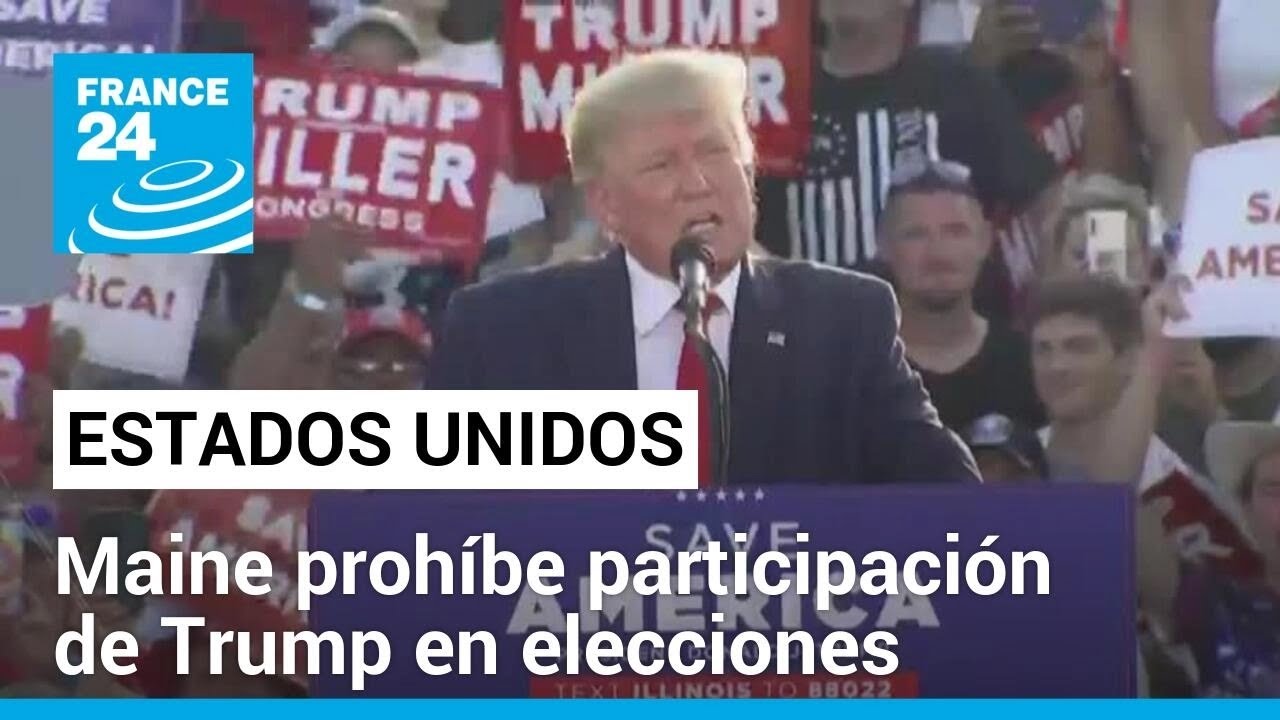 EE. UU.: Maine prohíbe la participación de Trump en elecciones presidenciales de 2024