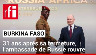 Burkina Faso : 31 ans après sa fermeture, l’ambassade de Russie rouvre • RFI