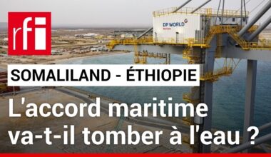 Accord Somaliland - Éthiopie : tentative de récession ? • RFI