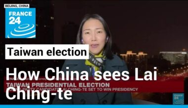 How Chinese leadership sees Taiwan president-elect Lai Ching-te • FRANCE 24 English