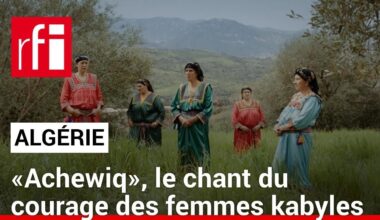 Algérie: «Achewiq», le chant du courage des femmes kabyles • RFI