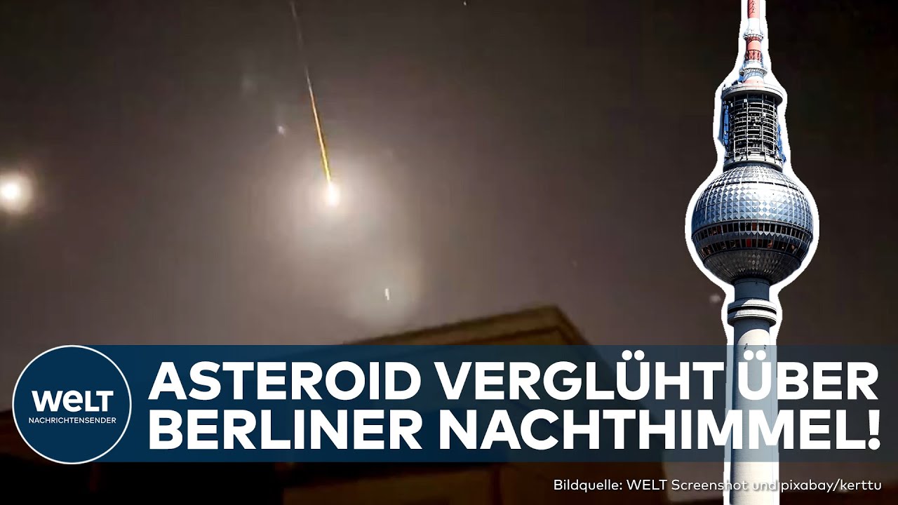 SPEKTAKULÄRES NATURSCHAUSPIEL: Asteroid verglüht über Berliner Nachthimmel