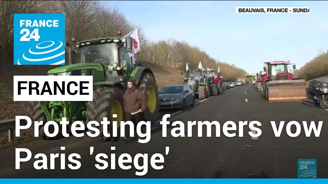 French farmers vow Paris 'siege' as tractor protest converges on capital • FRANCE 24 English