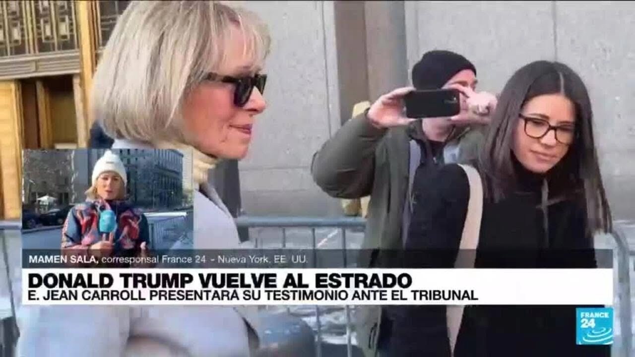 Informe desde Nueva York: E. Jean Carroll da su testimonio contra Trump ante tribunal