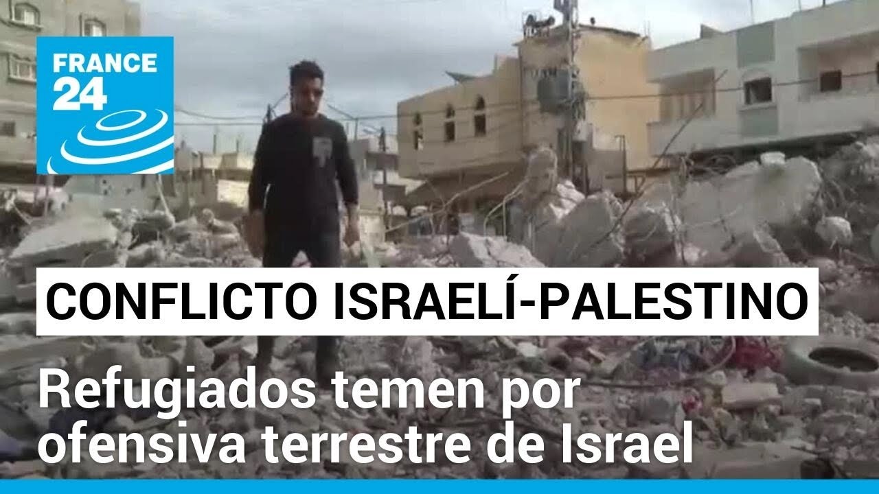 Refugiados en Rafah temen por una posible incursión terrestre israelí • FRANCE 24 Español