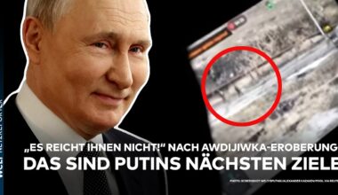 UKRAINE-KRIEG: "Es reicht ihnen nicht!" Nach Awdijiwka-Eroberung! Das sind Putins nächsten Ziele