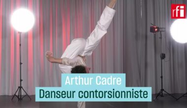 Arthur Cadre : du break dance à la contorsion, un danseur hors normes • RFI