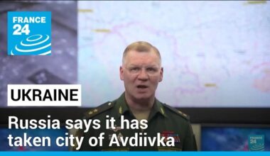 Russia says has taken city of Avdiivka after Ukrainian troop withdrawal • FRANCE 24 English