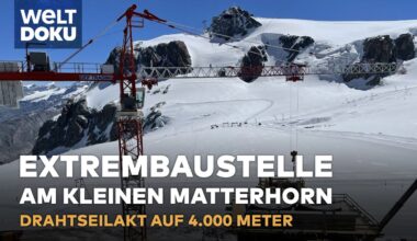 SEILBAHNBAU IN DEN ALPEN - Extrembaustelle auf 4000 Meter Höhe: Matterhorn Glacier Paradise | DOKU