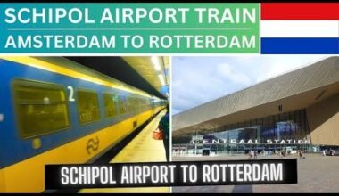 AMSTERDAM SCHIPOL AIRPORT TRAIN TO ROTTERDAM CENTRAAL STATION