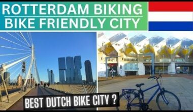 ROTTERDAM BIKING | CYCLING IN THE NETHERLANDS | WHICH IS BEST DUTCH BIKE CITY?