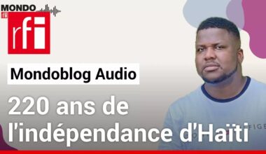 220 ans de l'indépendance d'Haïti • Mondoblog Audio • RFI