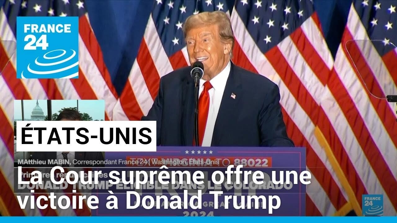 États-Unis : la Cour suprême offre une victoire à Donald Trump • FRANCE 24