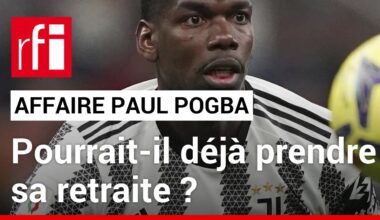 Football : la carrière de Paul Pogba compromise ? • RFI