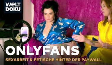 OnlyFans - Sexarbeit & Fetische hinter der Paywall - Das lukrative Geschäft mit der Lust | WELT Doku