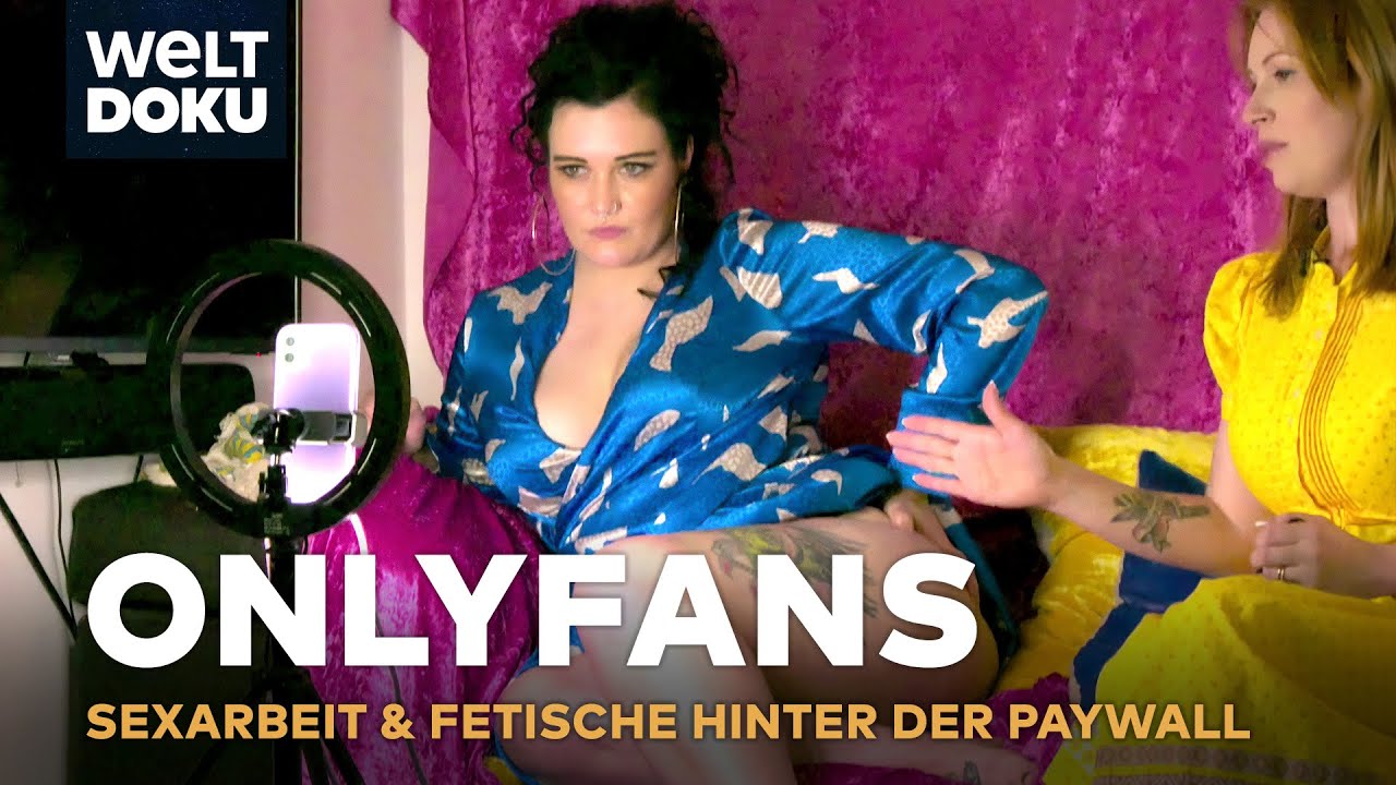 OnlyFans - Sexarbeit & Fetische hinter der Paywall - Das lukrative Geschäft mit der Lust | WELT Doku