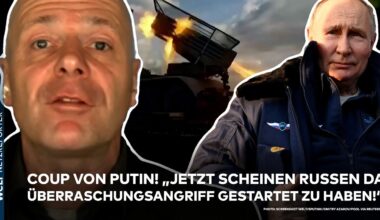 UKRAINE-KRIEG: Putin-Coup! "Jetzt scheinen die Russen da Überraschungsangriff gestartet zu haben!"