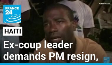 Haiti ex-coup leader demands PM resign, seeks presidency • FRANCE 24 English