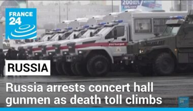 Russia arrests concert hall gunmen as death toll continues to rise • FRANCE 24 English