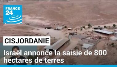 Cisjordanie occupée : Israël annonce la saisie de 800 hectares de terres • FRANCE 24