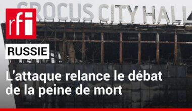 Attaque à Moscou : le sujet de la peine de mort va être discuté à la Douma • RFI