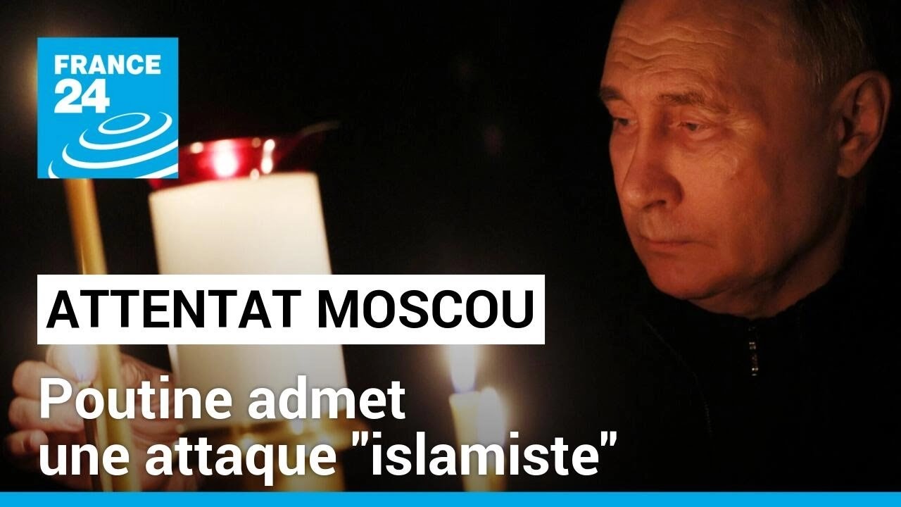 Attentat de Moscou : Poutine admet une attaque "islamiste" mais accuse toujours l'Ukraine