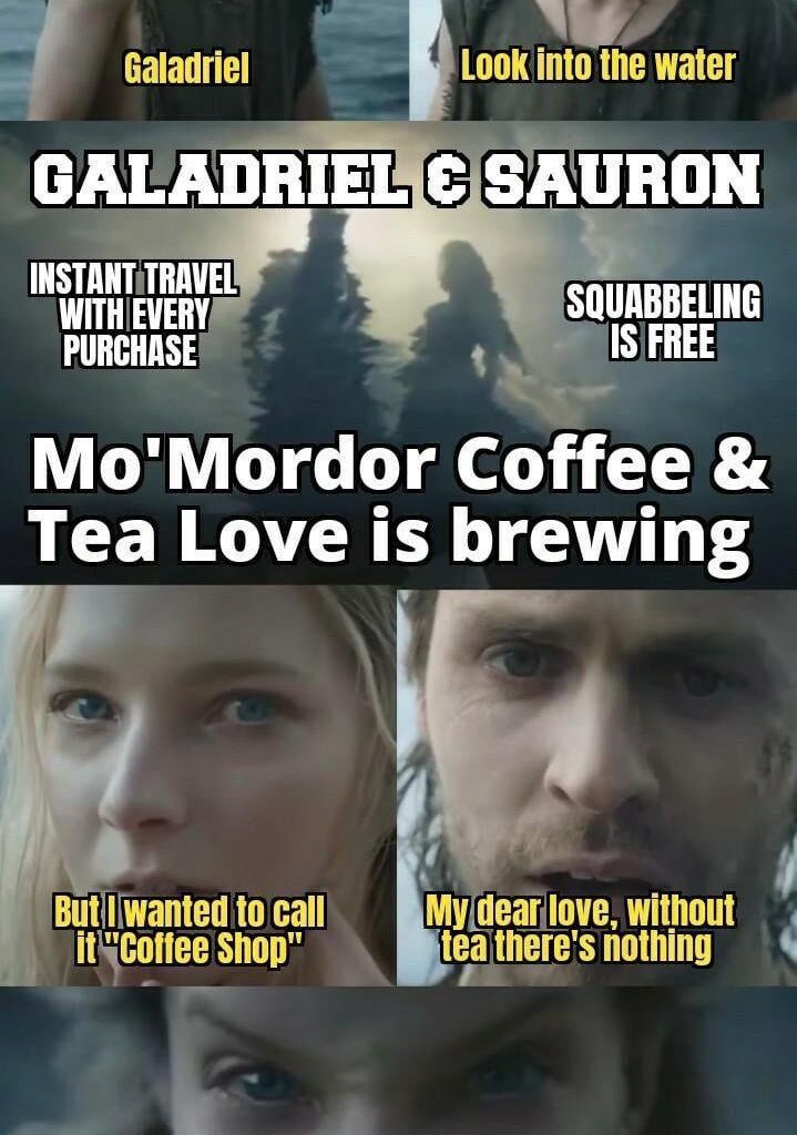 Even Sauron knows you can't compromise tea. Ye tea is loved