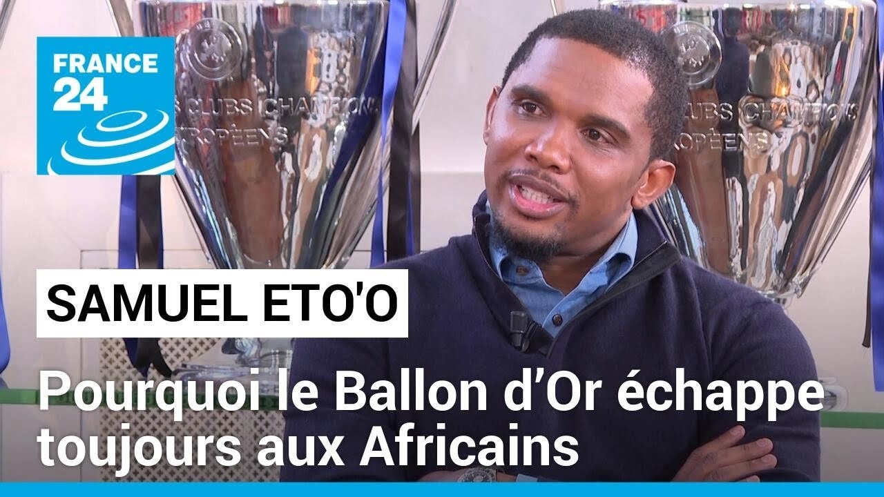 Samuel Eto'o : "Est-ce que la politique du Ballon d'Or permet aux Africains de le gagner ?"