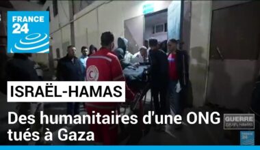 Guerre Israël-Hamas : des humanitaires d'une ONG tués à Gaza • FRANCE 24