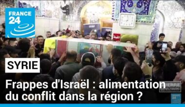 Frappes d'Israël en Syrie : l'alimentation du conflit dans la région ? • FRANCE 24