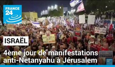 Israël : 4ème jour de manifestations anti-Netanyahu à Jérusalem • FRANCE 24