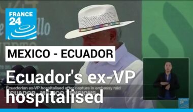 Ecuador's ex-VP hospitalised after capture in Mexican embassy raid • FRANCE 24 English