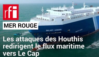 Les attaques des Houthis en mer Rouge redirigent le flux maritime vers Le Cap • RFI