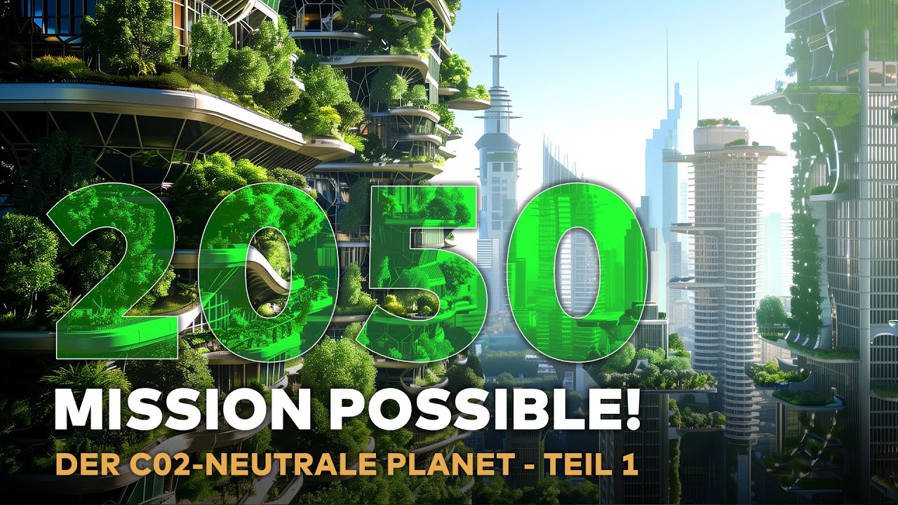 JAHR 2050 - Mission Possible! Wie die Welt CO2-neutral wurde! Teil 1 | WELT HD DOKU