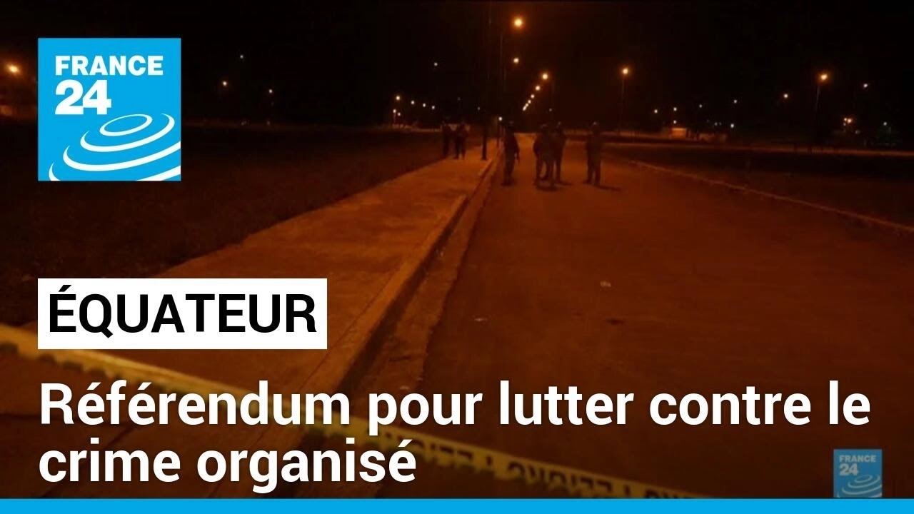 Équateur : un référendum pour lutter contre le crime organisé • FRANCE 24