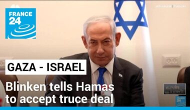 Blinken tells Hamas to accept truce deal as Israel PM warns of Rafah offensive • FRANCE 24 English