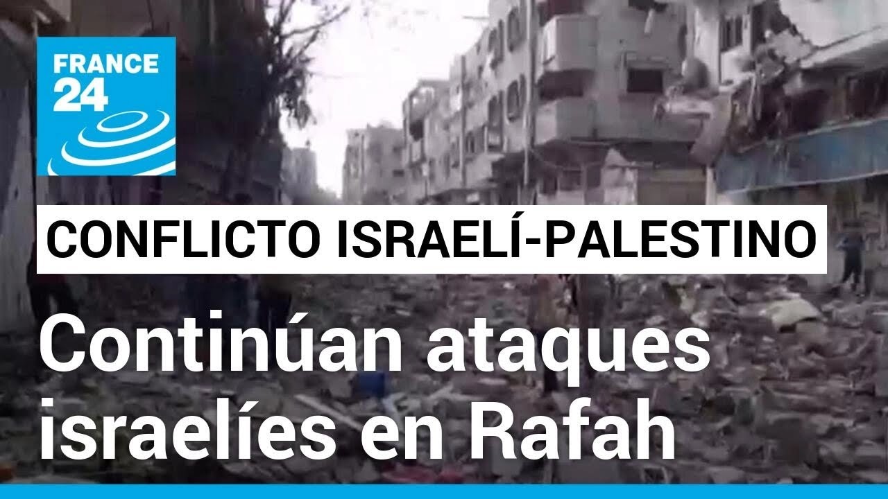 En medio de diálogos de tregua entre Israel y Hamás, los ataques a Rafah no se detienen