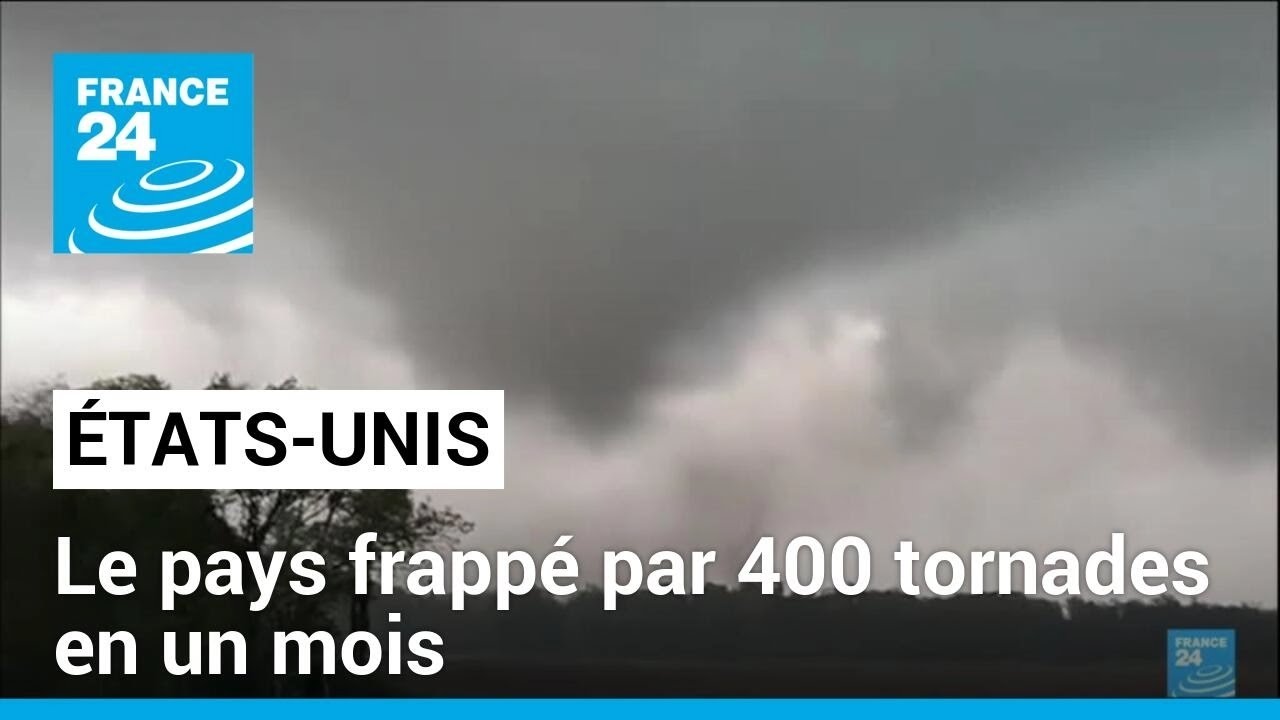 Les États-Unis frappés par 400 tornades en un mois • FRANCE 24