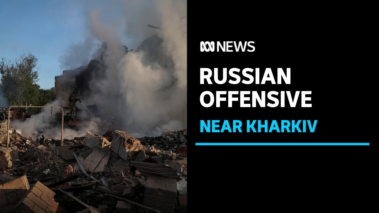 Russia claims to have captured villages in offensive on Ukraine's Kharkiv region | ABC News