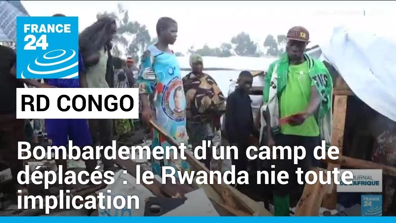 Bombardement d'un camp de déplacés à Goma : le Rwanda nie toute implication • FRANCE 24